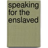 Speaking For The Enslaved door Antoniette T. Jackson