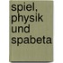 Spiel, Physik Und Spabeta