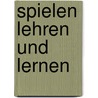 Spielen lehren und lernen door Harald Lange