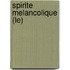 Spirite Melancolique (Le)