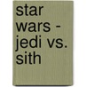 Star Wars - Jedi Vs. Sith by Ryder Windham