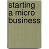 Starting A Micro Business door Carol Topp Cpa