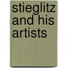 Stieglitz And His Artists door L. Messinger