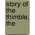 Story of the Thimble, the