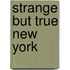 Strange But True New York