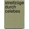 Streifzüge durch Celebes door Ferdinand Emmerich