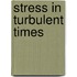 Stress In Turbulent Times