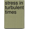 Stress In Turbulent Times door Cary Cooper