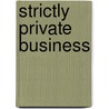 Strictly Private Business door Michael Cronin