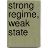 Strong Regime, Weak State door Samir Sulayman