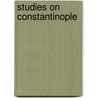 Studies On Constantinople door Cyril Mango