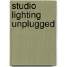 Studio Lighting Unplugged by Rod Deutschmann