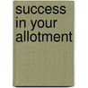 Success In Your Allotment by Michael Lavelle
