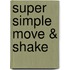 Super Simple Move & Shake