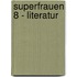 Superfrauen 8 - Literatur