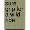 Sure Grip for a Wild Ride by Frank Friedman
