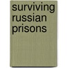 Surviving Russian Prisons by Laura Piacentini