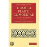 T. Macci Plauti Comoediae door Titus Maccius Plautus
