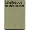 Tafelfreuden in der Kunst by Daniel Uchtmann