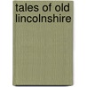 Tales Of Old Lincolnshire door Adrian Gray