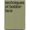 Techniques Of Bobbin Lace by Pamela Nottingham