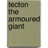 Tecton The Armoured Giant
