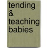 Tending & Teaching Babies door Lynda T. Boardman