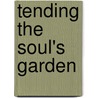 Tending The Soul's Garden door Denise Rushing
