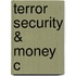 Terror Security & Money C