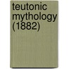 Teutonic Mythology (1882) door Jacob Ludwig Carl Grimm