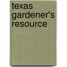 Texas Gardener's Resource door Dan Gill