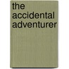 The Accidental Adventurer door Ben Fogle