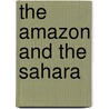 The Amazon and the Sahara door Orli Zuravicky