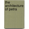 The Architecture of Petra door Judith McKenzie