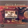 The Art Of Opium Antiques door Steven Martin