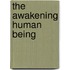 The Awakening Human Being