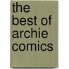 The Best Of Archie Comics by Vic Bloom