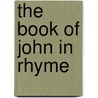 The Book Of John In Rhyme by Sophia Nikoliavna