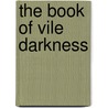 The Book Of Vile Darkness door Robert J. Schwalb