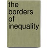 The Borders Of Inequality door Inigo More Martinez