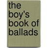 The Boy's Book Of Ballads door Onbekend