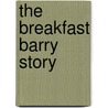 The Breakfast Barry Story door Gohil Bsc