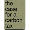 The Case For A Carbon Tax by Shi-Ling Hsu