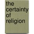 The Certainty Of Religion