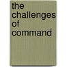 The Challenges Of Command by Robert L. Davison