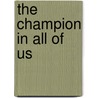 The Champion In All Of Us by Steve Backley