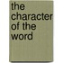 The Character Of The Word