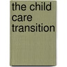 The Child Care Transition by United Nations