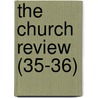The Church Review (35-36) door Rev Henry Mason Baum
