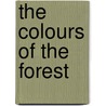 The Colours of the Forest door Tom Wayman